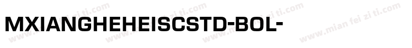 mxiangheheiscstd-bol字体转换