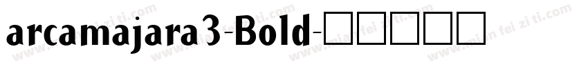 arcamajara3-Bold字体转换