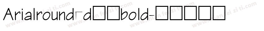 Arialrounded明天bold字体转换