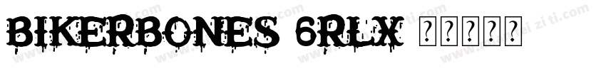 Bikerbones-6Rlx字体转换