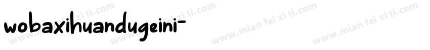 wobaxihuandugeini字体转换