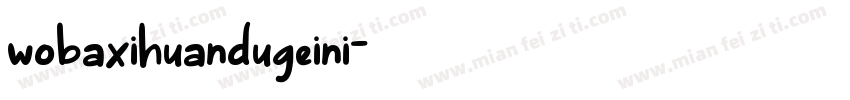 wobaxihuandugeini字体转换