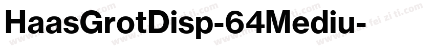 HaasGrotDisp-64Mediu字体转换