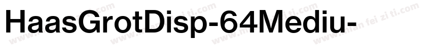 HaasGrotDisp-64Mediu字体转换