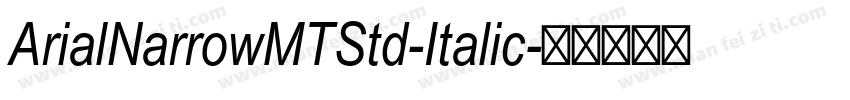 ArialNarrowMTStd-Italic字体转换