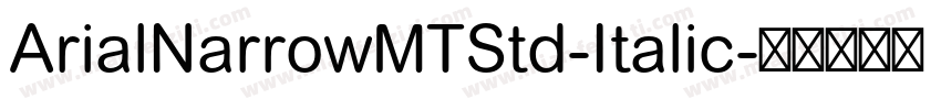 ArialNarrowMTStd-Italic字体转换