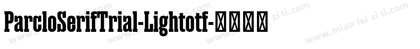 ParcloSerifTrial-Lightotf字体转换