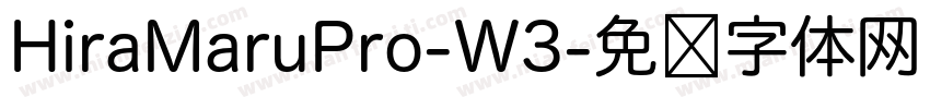 HiraMaruPro-W3字体转换