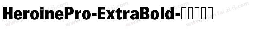 HeroinePro-ExtraBold字体转换