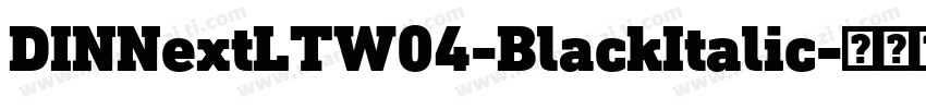 DINNextLTW04-BlackItalic字体转换