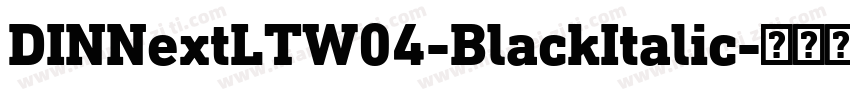 DINNextLTW04-BlackItalic字体转换