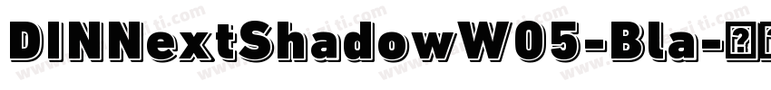 DINNextShadowW05-Bla字体转换