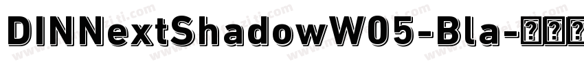DINNextShadowW05-Bla字体转换