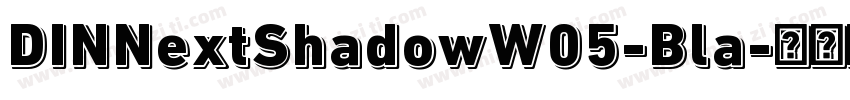 DINNextShadowW05-Bla字体转换