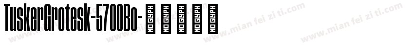 TuskerGrotesk-5700Bo字体转换