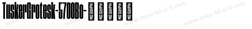 TuskerGrotesk-5700Bo字体转换