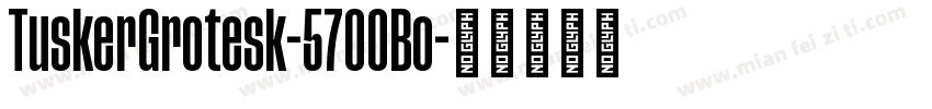 TuskerGrotesk-5700Bo字体转换