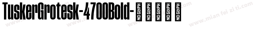TuskerGrotesk-4700Bold字体转换