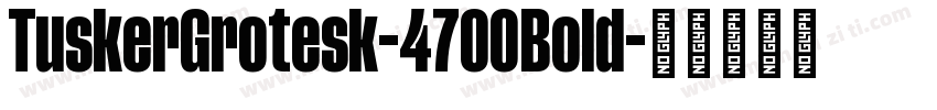 TuskerGrotesk-4700Bold字体转换