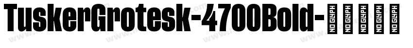 TuskerGrotesk-4700Bold字体转换