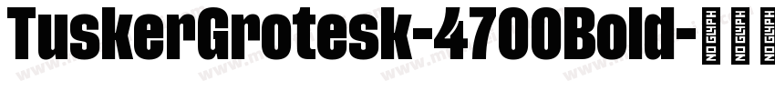 TuskerGrotesk-4700Bold字体转换