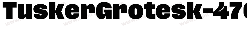 TuskerGrotesk-4700Bold字体转换