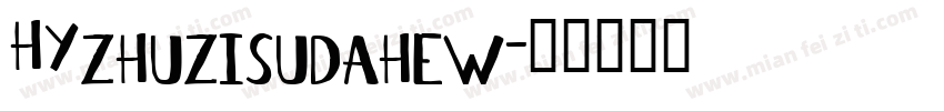 HYzhuzisudahew字体转换