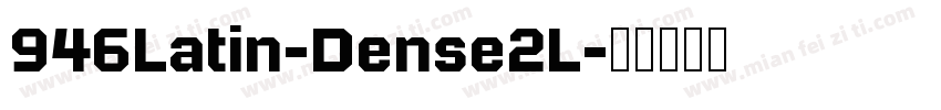 946Latin-Dense2L字体转换