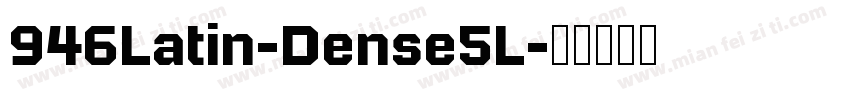 946Latin-Dense5L字体转换