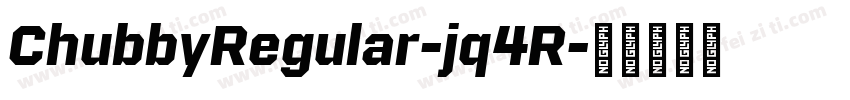 ChubbyRegular-jq4R字体转换