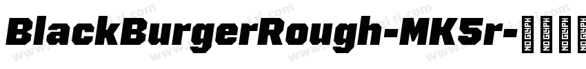 BlackBurgerRough-MK5r字体转换