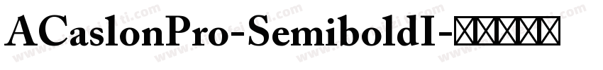 ACaslonPro-SemiboldI字体转换