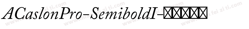 ACaslonPro-SemiboldI字体转换