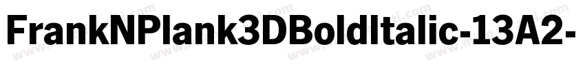 FrankNPlank3DBoldItalic-13A2字体转换