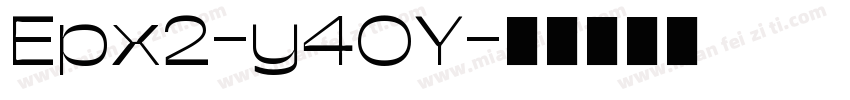 Epx2-y40Y字体转换
