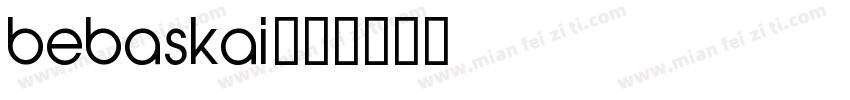 bebaskai字体转换
