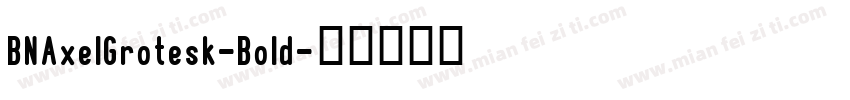 BNAxelGrotesk-Bold字体转换