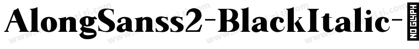 AlongSanss2-BlackItalic字体转换