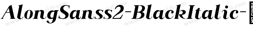 AlongSanss2-BlackItalic字体转换