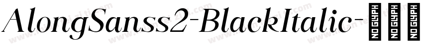 AlongSanss2-BlackItalic字体转换