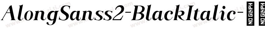 AlongSanss2-BlackItalic字体转换