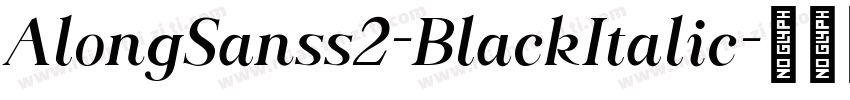 AlongSanss2-BlackItalic字体转换