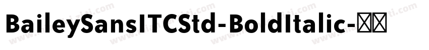 BaileySansITCStd-BoldItalic字体转换
