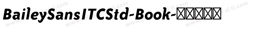 BaileySansITCStd-Book字体转换