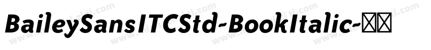 BaileySansITCStd-BookItalic字体转换