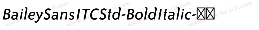 BaileySansITCStd-BoldItalic字体转换