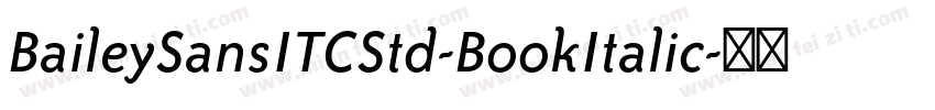 BaileySansITCStd-BookItalic字体转换