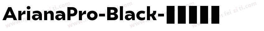 ArianaPro-Black字体转换