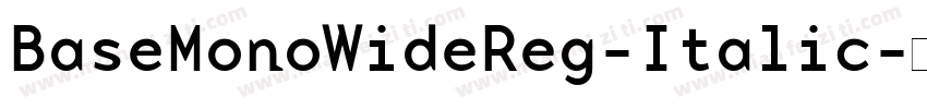 BaseMonoWideReg-Italic字体转换