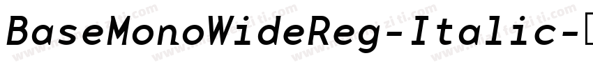 BaseMonoWideReg-Italic字体转换